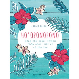 Sách Ho'oponopono Sống như người Hawaii Chấp nhận, biết ơn và tha thứ