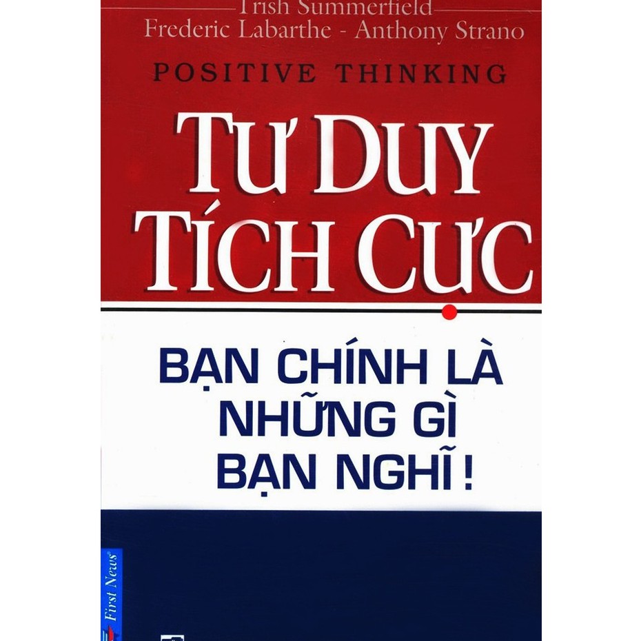 Sách - Tư Duy Tích Cực - Bạn Chính Là Những Gì Bạn Nghĩ