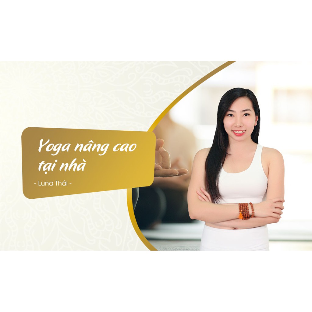 [Voucher-Khóa Học Online] Yoga nâng cao tại nhà cùng Luna Thái - Toàn quốc - HereEast