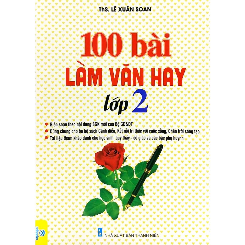 Sách 100 Bài Làm Văn Hay Lớp 2 (Dùng Chung Cho Ba Bộ Sách Cánh Diều, Kết Nối Tri Thức Với Cuộc Sống, Chân Trời Sáng Tạo)