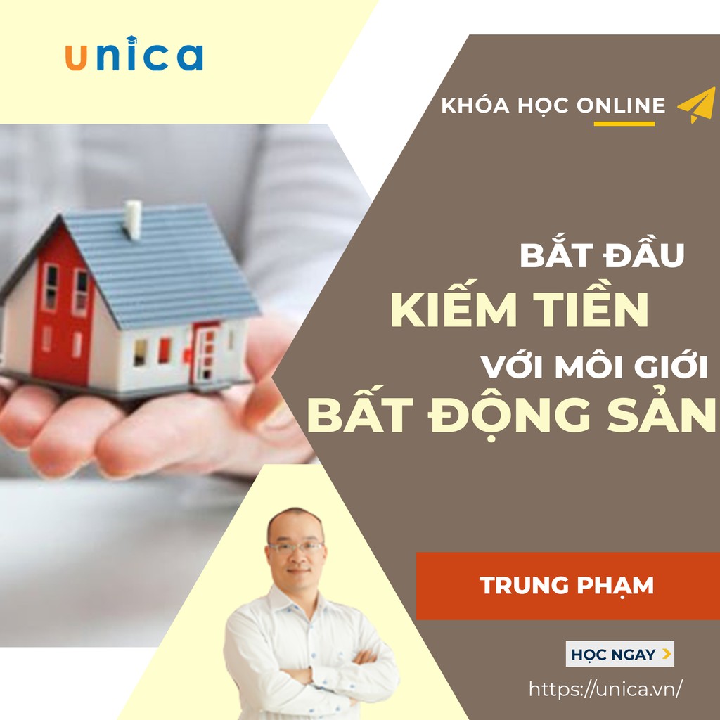 Toàn quốc- [Evoucher] Khóa học KINH DOANH - Bắt đầu kiếm tiền với nghề môi  giới bất động sản UNICA.VN | Shopee Việt Nam