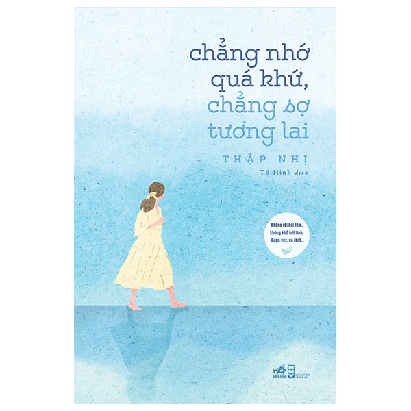 [Mã LTBAUAB27 giảm 7% đơn 99K] Sách - Chẳng Nhớ Quá Khứ, Chẳng Sợ Tương Lai