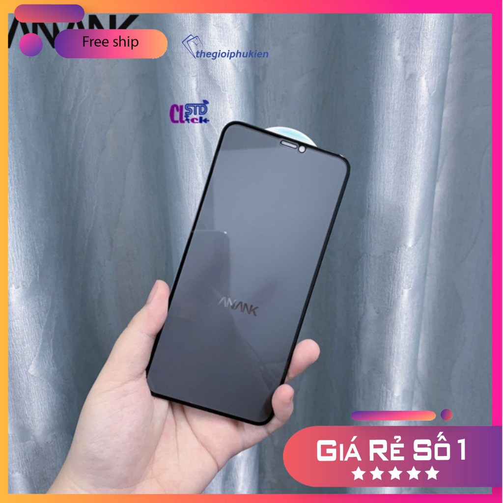 KÍNH CƯỜNG LỰC CHỐNG NHÌN TRỘM APPLE IPHONE 11 PRO MAX, 11 PRO, 11 , XS MAX, XS, XR, X 3D ANANK FULL CHÍNH HÃNG