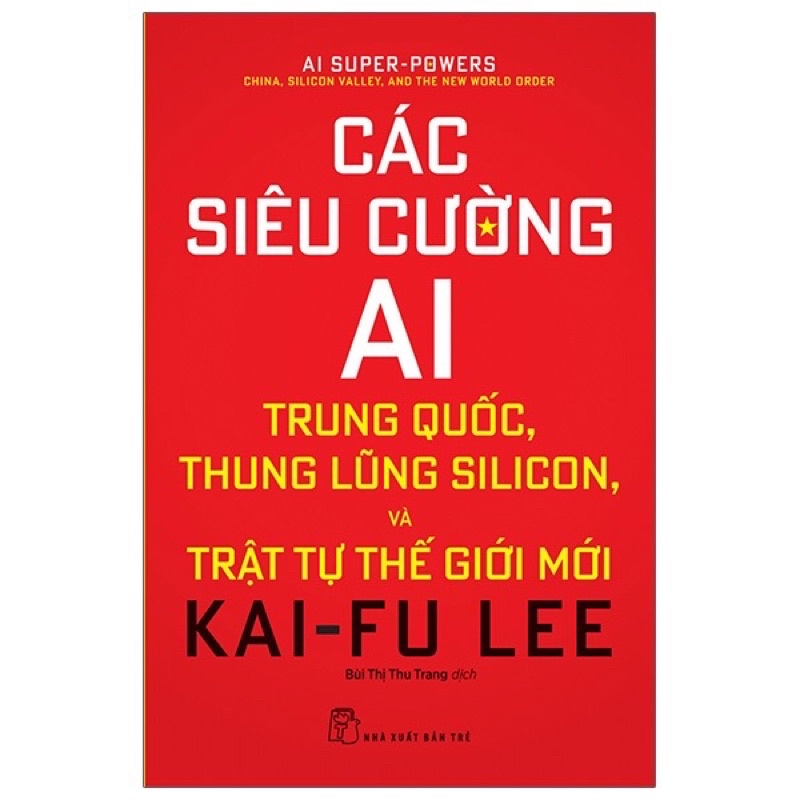 Sách - Các Siêu Cường Ai - Trung Quốc Thung Lũng Silicon, Và Trật Tự Thế Giới Mới