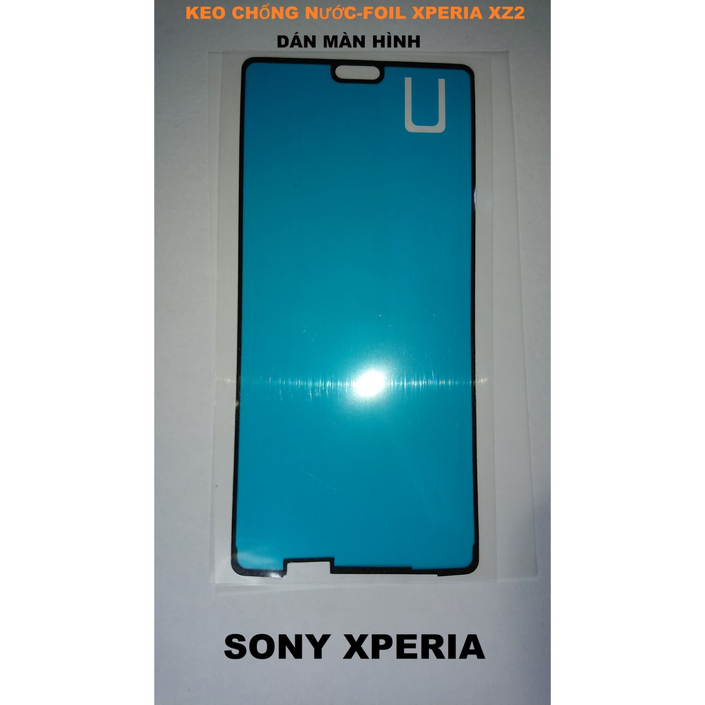 KEO-RON-FOIL CHỐNG NƯỚC SONY XPERIA XZ,XZs,XZ1,XZ PREMIUM, XZ2,XZ2 PREMIUM, XZ3