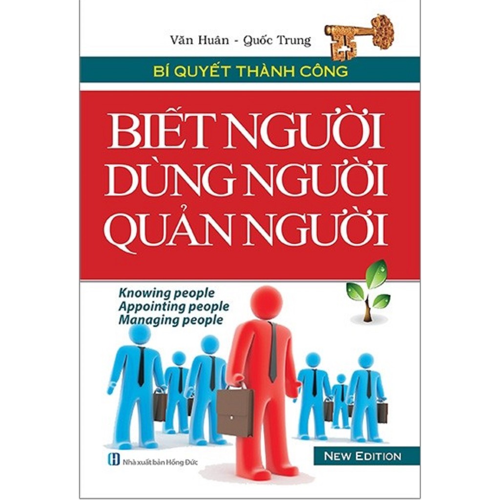 Sách  - Bí Quyết Thành Công - Biết Người, Dùng Người, Quản Người - Tác giả Văn Huân, Quốc Trung