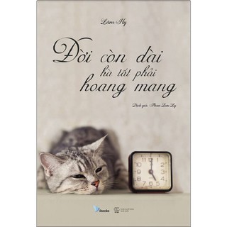 Sách AZ - Đời Còn Dài Hà Tất Phải Hoang Mang