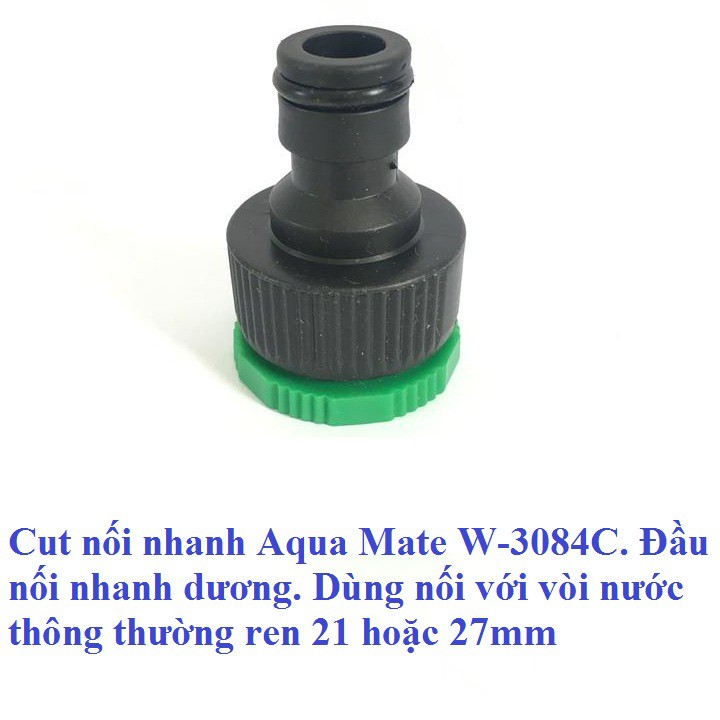 Cut nối nhanh Aqua  Mate W-3084C, đầu nối nhanh dương, kết nối với vòi nước ren trong 21mm hoặc 27mm