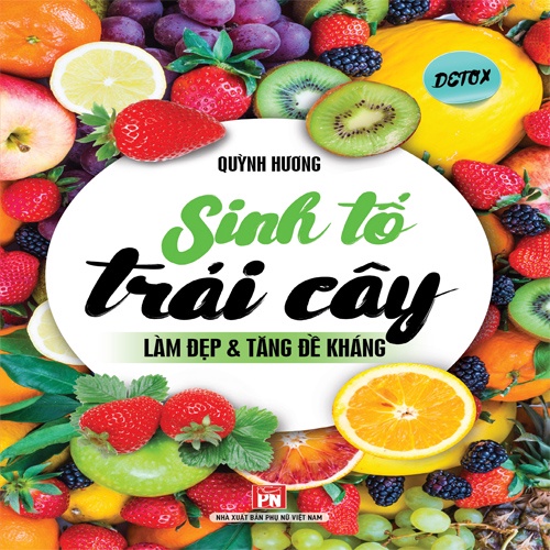 Sách - Sinh Tố Trái Cây Làm Đẹp Và Tăng Đề Kháng