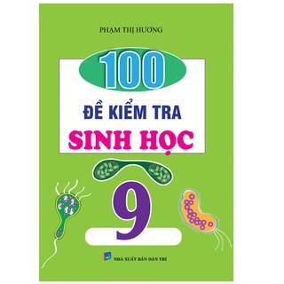 100 Đề Kiểm Tra Sinh Học 9