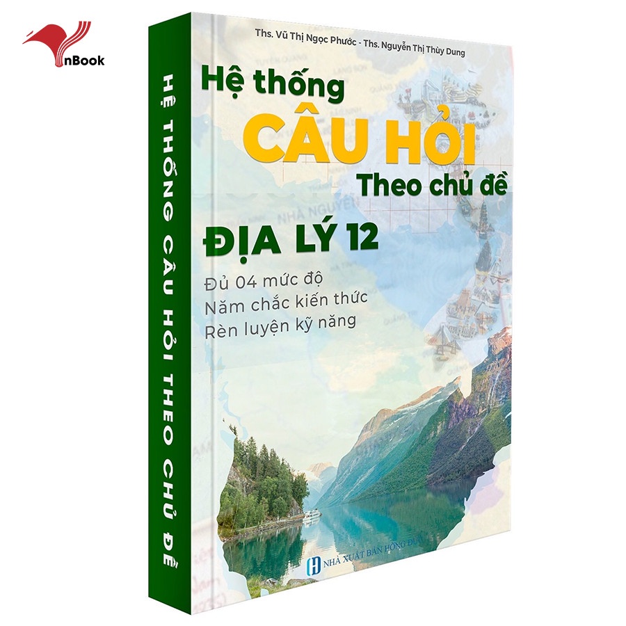 Sách Hệ Thống Câu Hỏi Địa Lý 12 Theo Chủ Đề