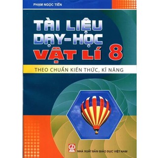 Sách - Tài Liệu Dạy-Học Vật Lí Lớp 8 (Tái Bản 2019) - 9786040165145