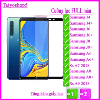 Kính cường lực Samsung J4/ J4+/ J6/ J6+/ J8/ J8 +/ A6 2018/ A6 +/ A7 2018/ A8 2018/ A8+ / A9 2018 Full màn ,Taiyoshop5