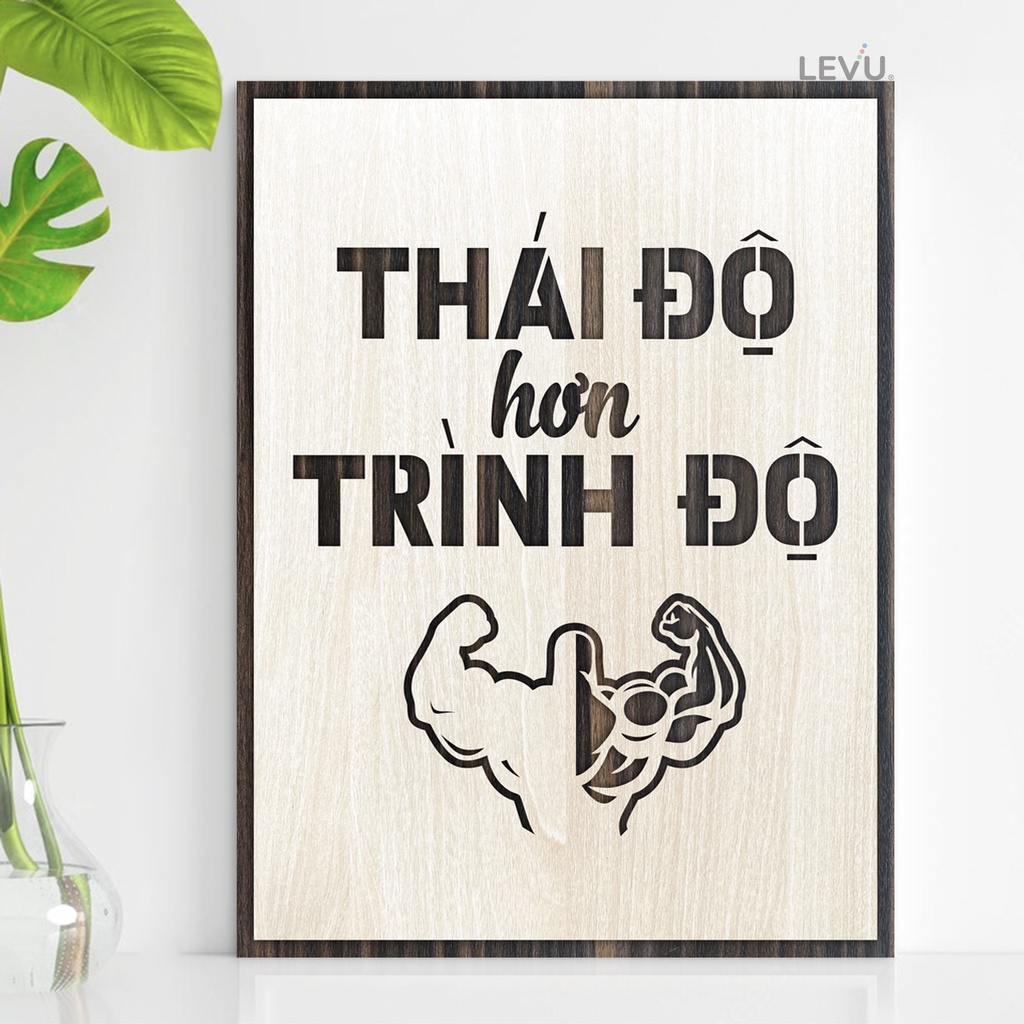 [Thái độ hơn trình độ] Tranh treo tường Gỗ trang trí phòng tạo động lực LEVU005