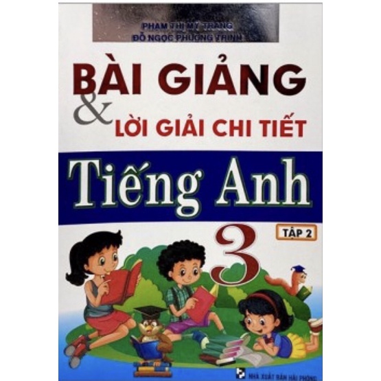 Sách - Bài Giảng Và Lời Giải Chi Tiết Tiếng Anh 3 (tập 2)