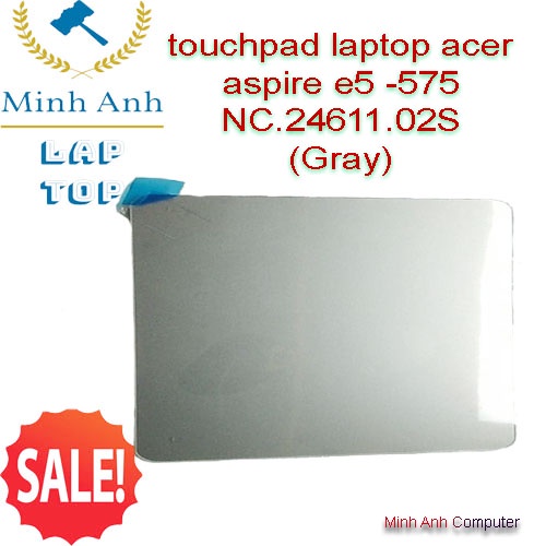 bàn di chuột ( touchpad )Laptop acer aspire e5 -575 NC.24611.02S ( Gray )