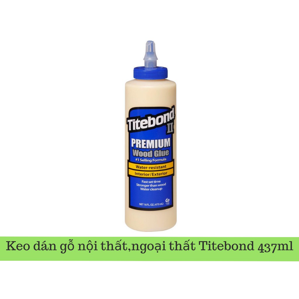 Keo Dán Gỗ Nội Thất ,Ngoại Thất Titebond II Premium Wood Glue 473ml