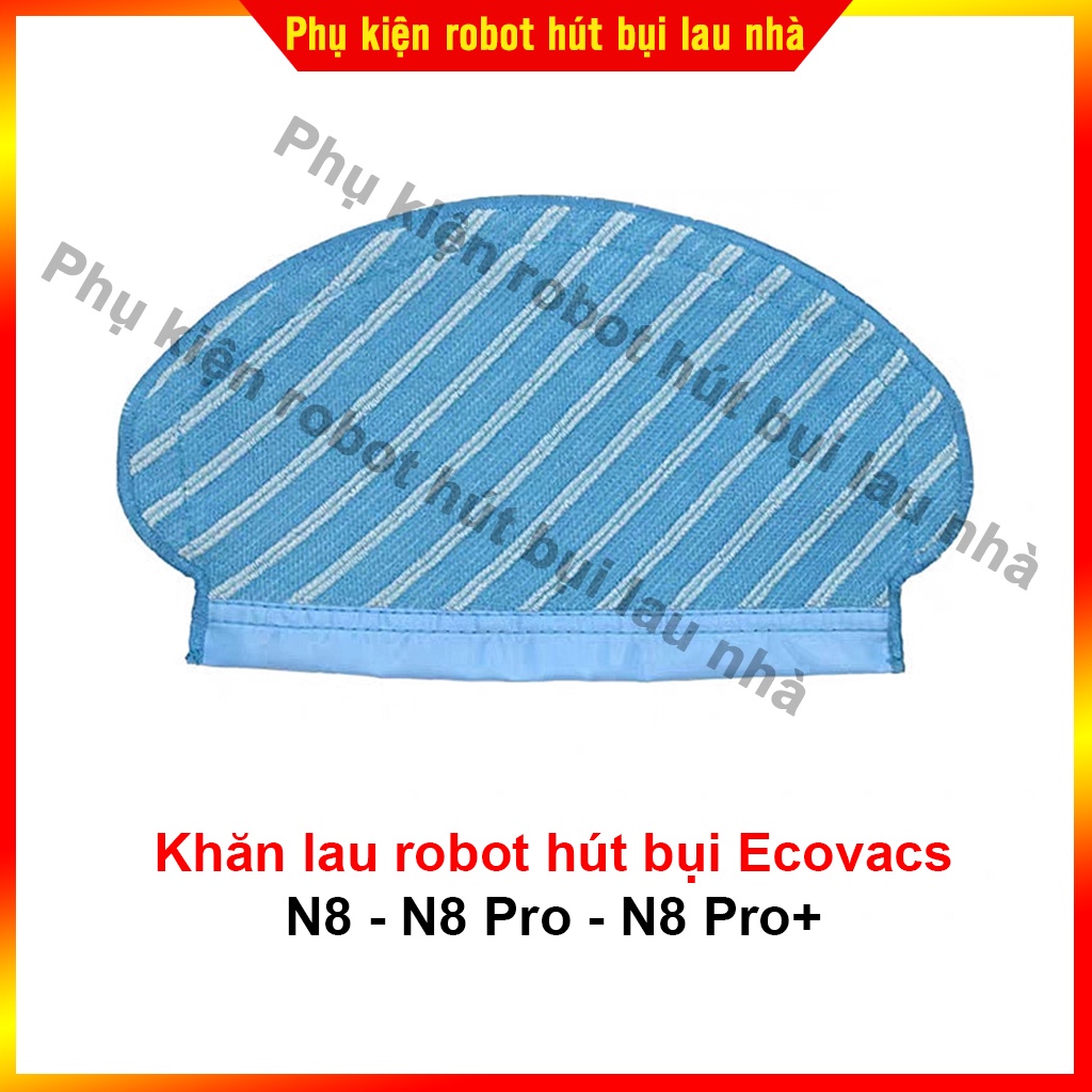 Khăn lau, chổi cạnh, lọc bụi, chổi chính robot hút bụi Ecovacs N8, N8 Pro, N8 Pro+