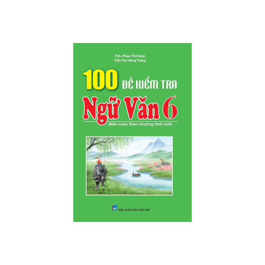 Sách - 100 Đề Kiểm Tra Ngữ Văn 6