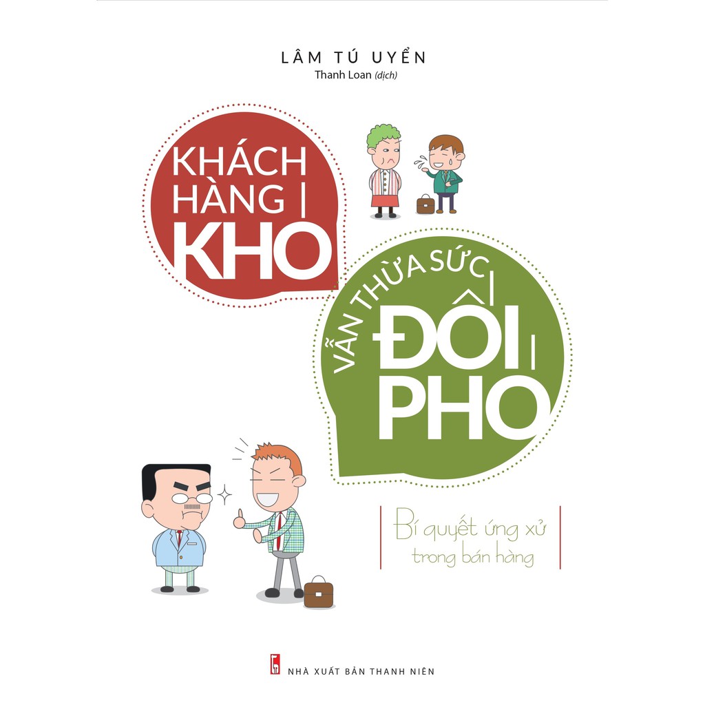 Sách Khách hàng khó vẫn thừa sức đối phó - Bí quyết ứng xử trong bán hàng - Lâm Tú Uyển