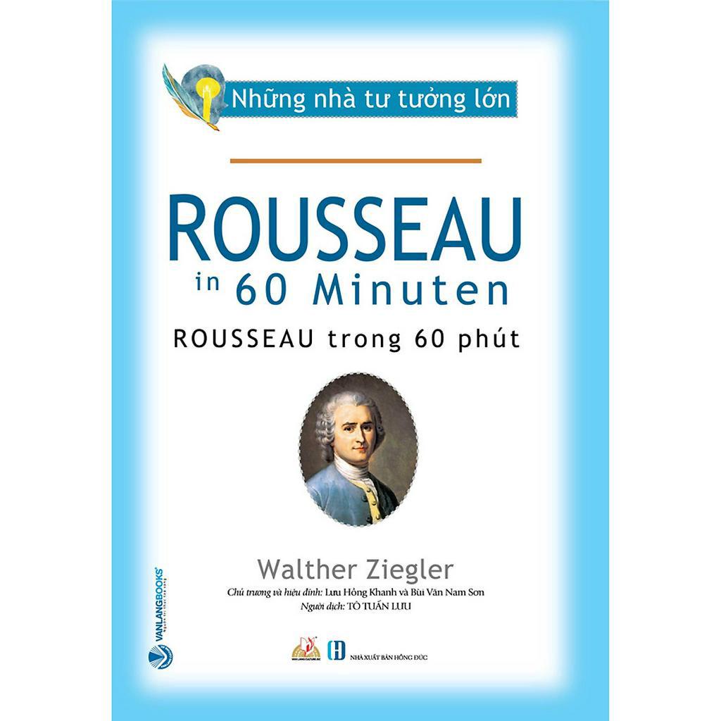 Sách Những Nhà Tư Tưởng Lớn - ROUSSEAU Trong 60 Phút - VLG