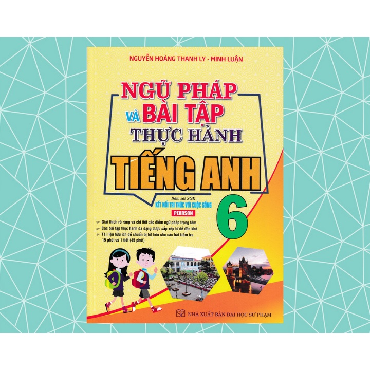 Sách - Ngữ Pháp Và Bài Tập Thực Hành Tiếng Anh 6 (Bám Sát Sgk Kết Nối Tri Thức Với Cuộc Sống)