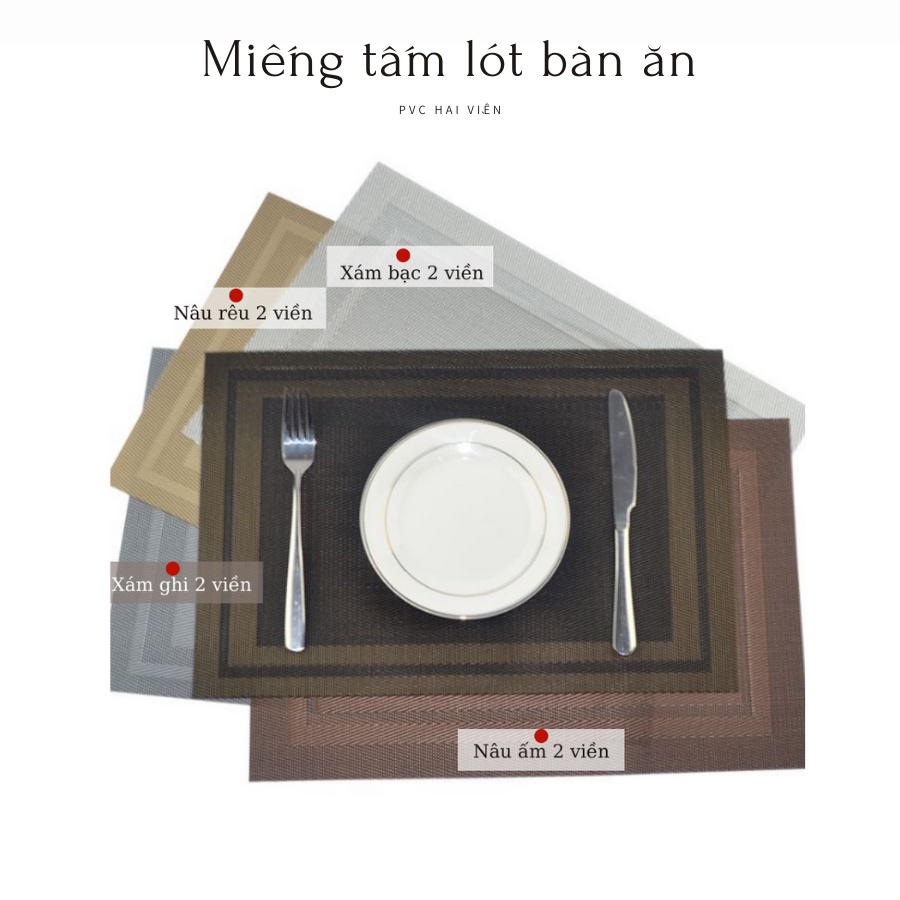 Miếng tấm lót bàn ăn PVC 2 viền cao cấp nhiều màu KT 30x45cm