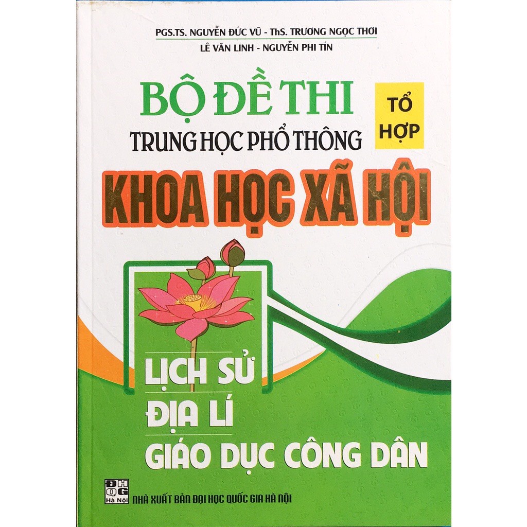 Sách - Bộ đề thi tổ hợp trung học phổ thông Tổ hợp Khoa học xã hội ( Lịch Sử, Địa Lí, GDCD)