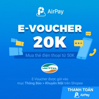 Toàn quốc [E-Voucher] - 20K nạp ĐT Viettel từ 50k - chỉ thanh toán với AirPay