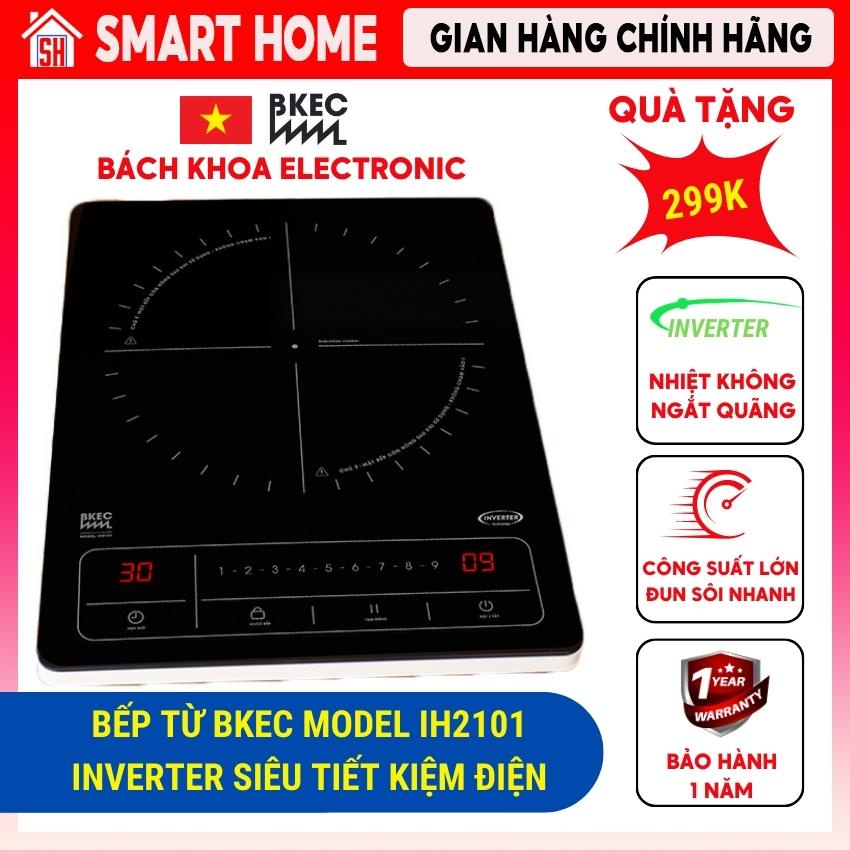 Bếp từ đơn BKEC model IH2101 INVERTER siêu tiết kiệm điện không kén nồi, bếp điện từ đa năng dùng thay bếp gas gia đình