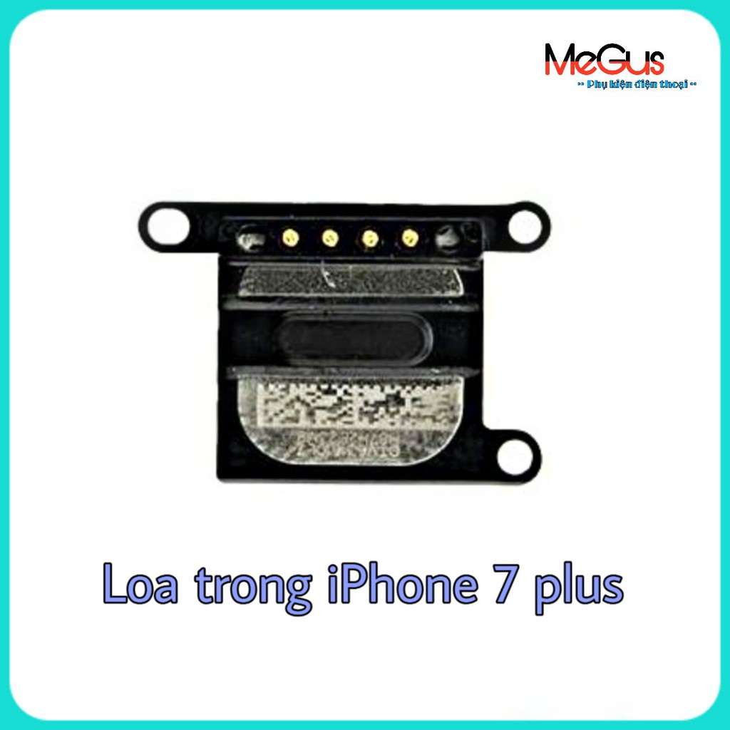 Loa trong iphone 7 plus, loa thoại iphone 7 plus zin bóc máy