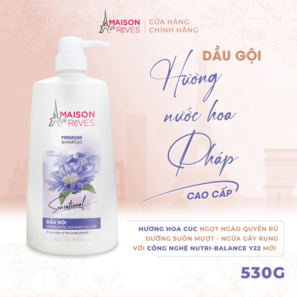 Dầu gội hương nước hoa Pháp cao cấp Maison De Rêves hoa Cúc pha lê, suôn mượt, ngừa gãy rụng - 530g – Bảo hành 100%