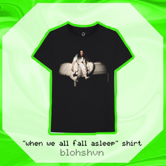 Áo thun "WHEN WE ALL FALL ASLEEP" Billie Eilish in 2 mặt