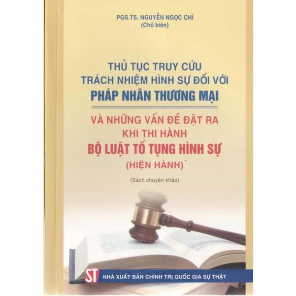 Sách Thủ Tục Truy Cứu Trách Nhiệm Hình Sự Đối Với Pháp Nhân Thương Mại - NXB Chính Trị Quốc Gia Sự Thật