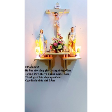 BỘ BÀN THỜ THIÊN CHÚA CG TƯỢNG MẸ THÁNH 40CM, THÁNH GIÁ CHÚA 60CM, KỆ THỜ 6030, ĐÈN LY 15CM