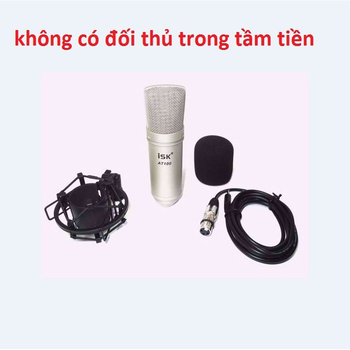 Micro Thu Âm ISK AT100 ⚡ HÀNG LOẠI 1 ⚡Chính Hãng ISK Hát Livestream Thu Âm Chuyên Nghiệp Âm Thanh Sống Động