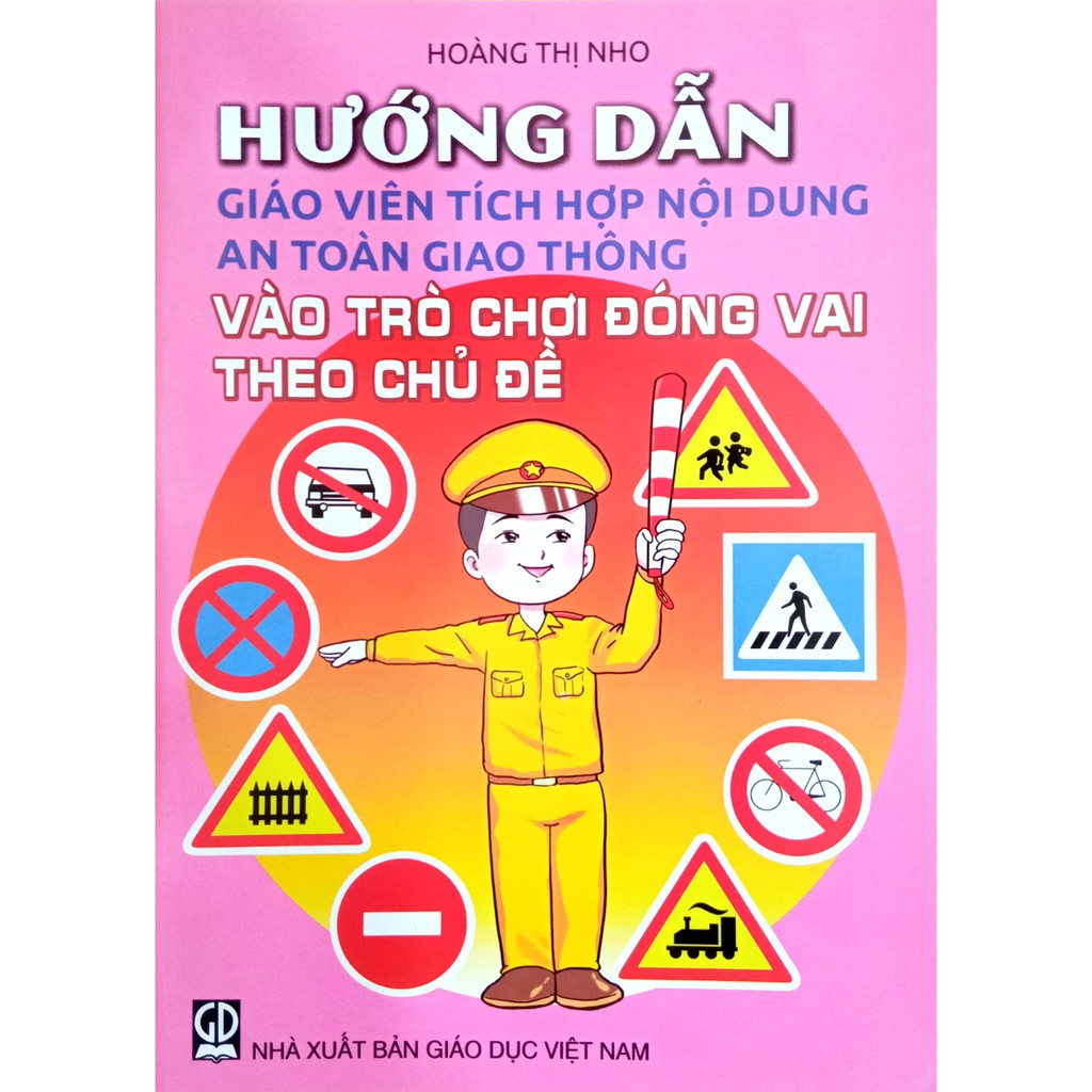 Sách - Hướng dẫn Giáo Viên tích hợp nội dung An Toàn Giao Thông vào Trò Chơi Đóng Vai theo chủ đề