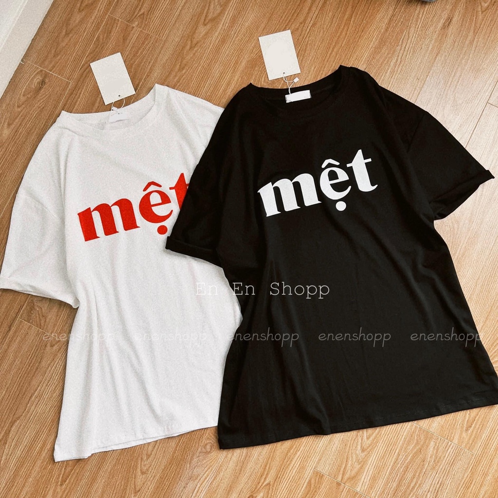 Áo phông in chữ MỆT hothit phông tay lỡ dáng thụng vanmiushop