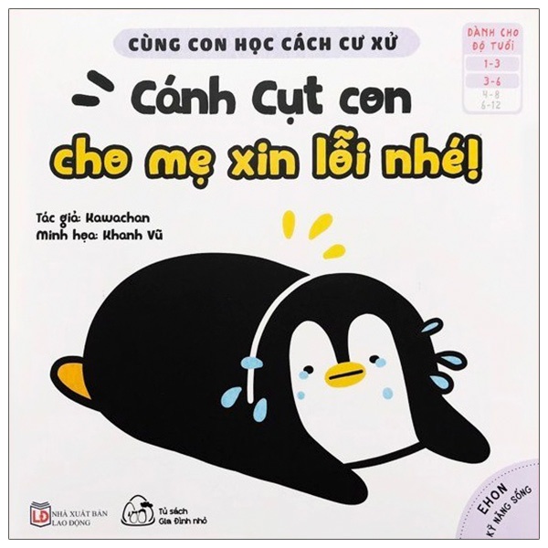 Sách Ehon Kỹ Năng Sống - Cùng Con Học Cách Cư Xử - Cánh Cụt Con Cho Mẹ Xin Lỗi Nhé!