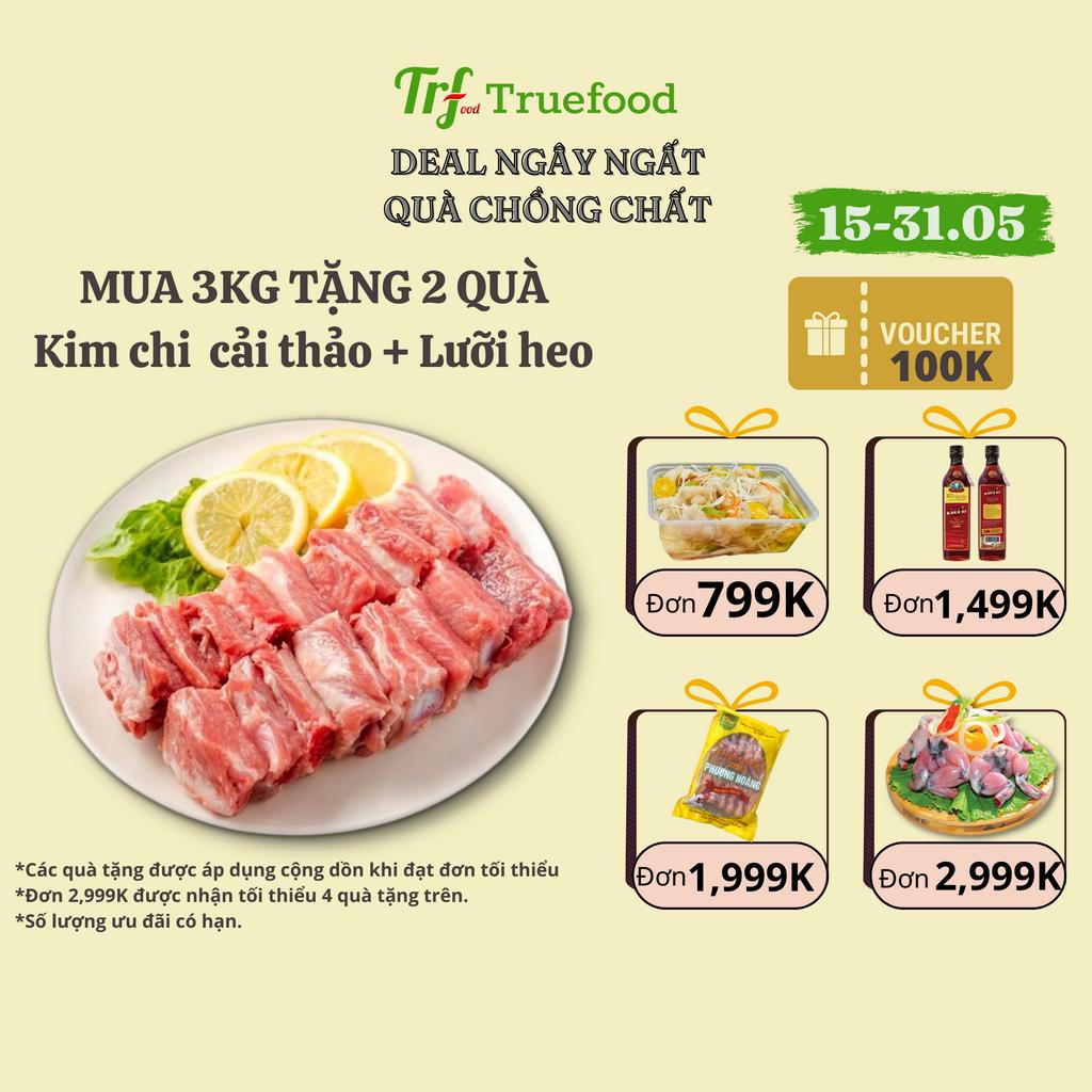 Sườn cánh buồm heo Truefood nhập khẩu dày thịt cắt miếng/cắt nướng, xào, nấu canh, hầm tiện lợi [Chỉ giao HN