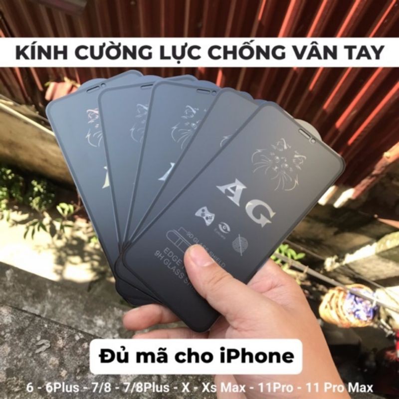Kính cường lực Iphone 6 đến 11 pro max Nhám Chống Vân Tay AG Siêu phẩm chống bám vân tay, chống bám bẩn