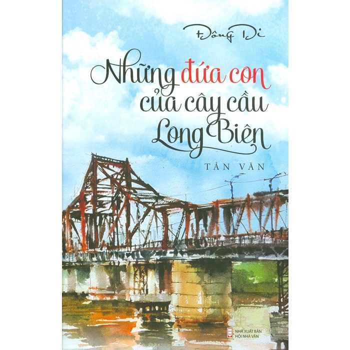 Sách - Những Đứa Con Của Cây Cầu Long Biên (Tản Văn)