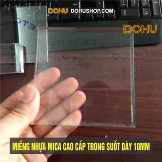 Miếng Nhựa Mica Trong Suốt 10MM Cao Cấp - Cắt Bằng Tia Laser Theo Yêu Cầu
