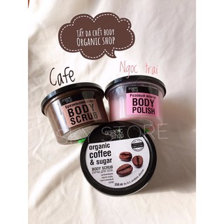Tẩy da chết body Organic shop Coffe và Rose&Sugar