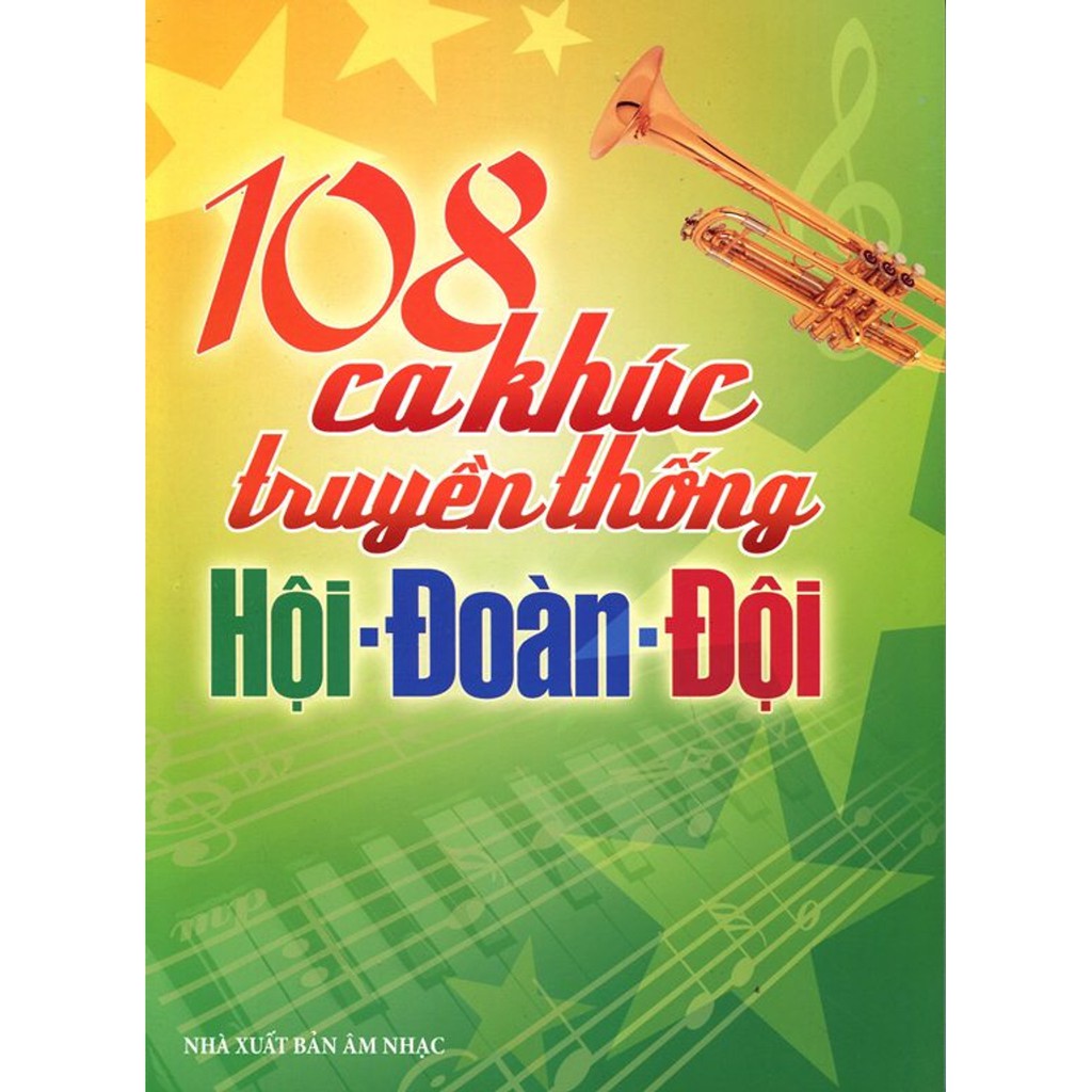 Sách - 108 Ca Khúc Truyền Thống Hội - Đoàn - Đội (Không CD)