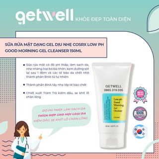 [100% CHÍNH HÃNG] 150ml GEL SỮA RỬA MẶT DỊU NHẸ COSRX LOW PH GOOD MORNING GEL CLEANSER 150ML