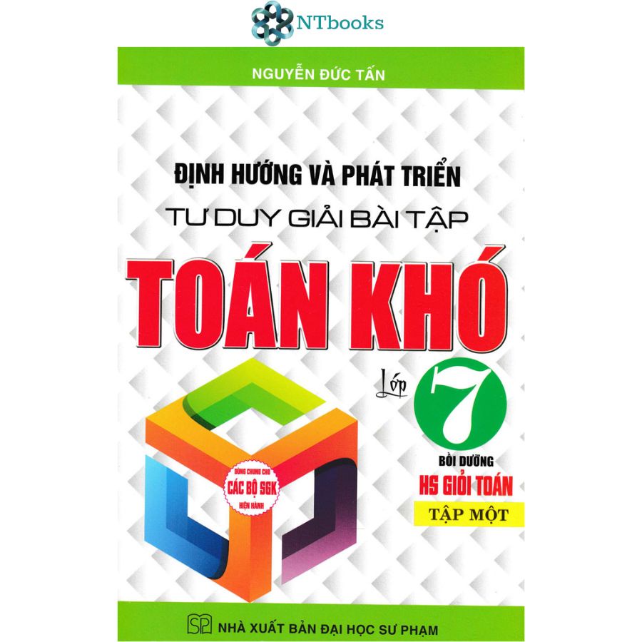 Sách Định Hướng Và Phát Triển Tư Duy Giải Bài Tập Toán Khó Lớp 7 Tập 1 + Tập 2 (Biên Soạn Theo Chương Trình GDPT Mới)