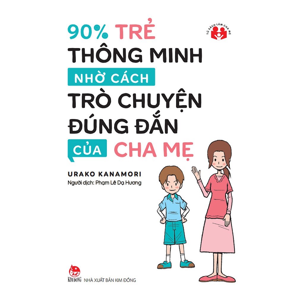Sách - 90% Trẻ Thông Minh Nhờ Cách Trò Chuyện Đúng Đắn Của Cha Mẹ - NXB Kim Đồng