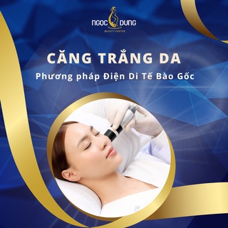 Toàn Quốc [E-voucher]  Căng trắng da Phương pháp điện di tế bào gốc Tại Thẩm Mỹ Viện Ngọc Dung