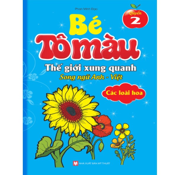 Sách - Bé Tô Màu Thế Giới Xung Quanh Song Ngữ Anh-Việt – Các Loài Hoa (Quyển 2)